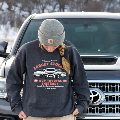 "Forget Stocks! Buy Toyotas Instead!" Crewneck Sweatshirt